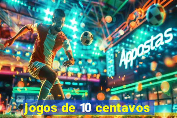 jogos de 10 centavos